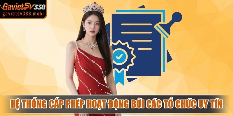 Hệ thống cấp phép hoạt động bởi tổ chức quản lý uy tín