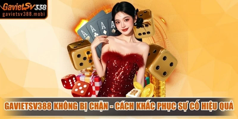 Gavietsv388 Không Bị Chặn