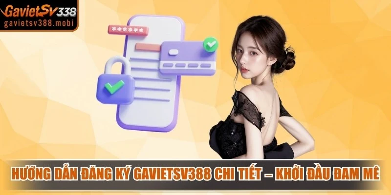 Hướng Dẫn Đăng Ký Gavietsv388