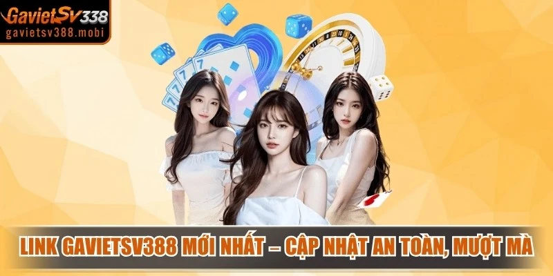 Link Gavietsv388 Mới Nhất